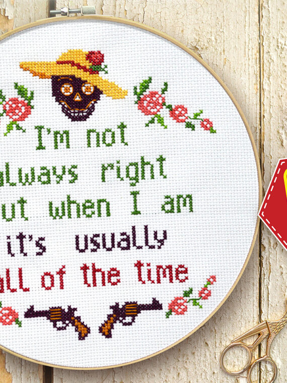 Counted cross stitch pattern - I’m not always right but when I am it’s usually all the time