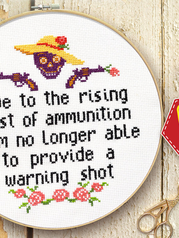 Counted cross stitch pattern - Due to the rising cost of ammunition
