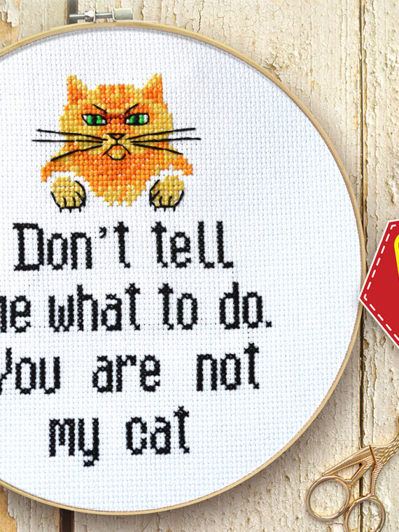 Counted cross stitch pattern - Don’t tell me what to do You are not my cat